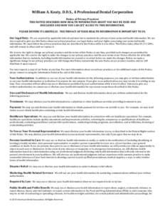 William A. Keaty, D.D.S., A Professional Dental Corporation Notice of Privacy Practices THIS NOTICE DESCRIBES HOW HEALTH INFORMATION ABOUT YOU MAY BE USED AND DISCLOSED AND HOW YOU CAN GET ACCESS TO THIS INFORMATION. PLE