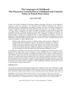 The Languages of Childhood: The Discursive Construction of Childhood and Colonial Policy in French West Africa LISA MCNEE  In spite of the deceptive familiarity of the terrain, childhood, that stage of life that we are a