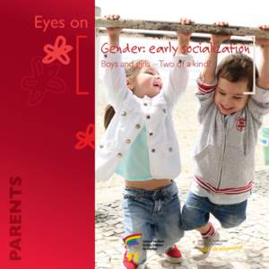 Eyes on Gender: early socialization Boys and girls – Two of a kind? Gender: early socialization