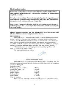 Physician Information Women who use Depo-Provera Contraceptive Injection may lose significant bone mineral density. Bone loss is greater with increasing duration of use and may not be