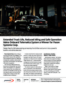 CASE STUDY  Pason Extended Truck Life, Reduced Idling and Safe Operation Make Onboard Telematics System a Winner for Pason