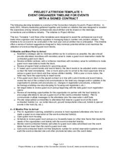 PROJECT ATTRITION TEMPLATE 1: EVENT ORGANIZER TIMELINE FOR EVENTS WITH A SIGNED CONTRACT The following planning template is a product of the Convention Industry Council’s Project Attrition. In early 2003, industry lead