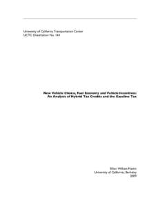 University of California Transportation Center UCTC Dissertation No. 164 New Vehicle Choice, Fuel Economy and Vehicle Incentives: An Analysis of Hybrid Tax Credits and the Gasoline Tax