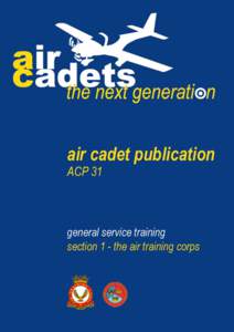 Royal Air Force / British Armed Forces / Air Training Corps / Air Defence Cadet Corps / Cadet / Air Experience Flight / Royal Air Force Air Cadets / Activities of the Air Training Corps / Uniform of the Air Cadet Organisation / Military / Air Cadet Organisation / United Kingdom