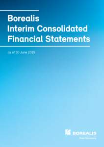 Borealis Interim Consolidated Financial Statements as of 30 June 2015  Contents