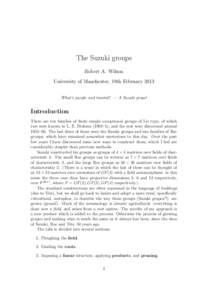 The Suzuki groups Robert A. Wilson University of Manchester, 19th February 2013 What’s purple and twisted? — A Suzuki grape!  Introduction