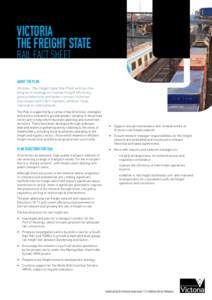 VICTORIA THE FREIGHT STATE RAIL Fact Sheet About the Plan Victoria – The Freight State (the Plan) outlines the long term strategy to improve freight efficiency,