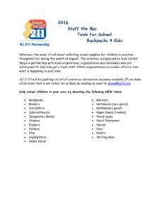 2016 Stuff the Bus Tools for School Backpacks 4 Kids Whatever the name, it’s all about collecting school supplies for children in counties throughout NJ during the month of August. The initiative is organized by local 