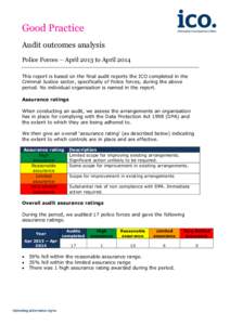 Good Practice Audit outcomes analysis Police Forces – April 2013 to April 2014 This report is based on the final audit reports the ICO completed in the Criminal Justice sector, specifically of Police forces, during the