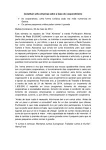 Constituír unha empresa sobre a base do cooperativismo  As cooperativas, unha forma xurídica cada vez máis numerosa en Galicia.  Os peixes pequenos unidos poden comer ó grande Melide-Coristanco, 30 de maio de 2