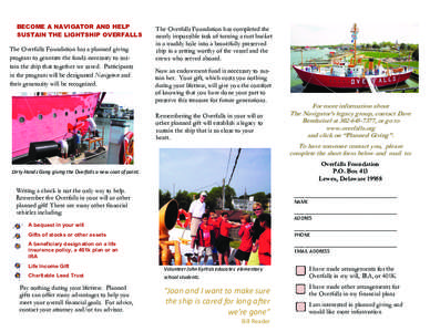 BECOME A NAVIGATOR AND HELP SUSTAIN THE LIGHTSHIP OVERFALLS The Overfalls Foundation has a planned giving program to generate the funds necessary to sustain the ship that together we saved. Participants in the program wi