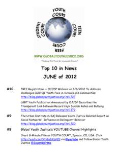 Top 10 in News JUNE of 2012 #10 FREE Registration — OJJDP Webinar on[removed]To Address Challenges LGBTQI Youth Face in Schools and Communities