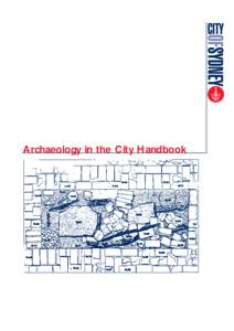 Archaeology in the City Handbook  Archaeological Relics in the City, Explanatory Notes Archaeology in Sydney In Australia, historical archaeology is the study of the