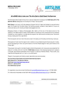 MEDIA RELEASE 7 November, 2012 Arts-MAD kids to take over The Arts Centre Gold Coast this Summer The Arts Centre Gold Coast will be a hive of activity these school holidays when MAD Camp 2013: The Summer Edition takes pl