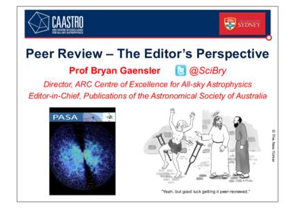 Peer Review – The Editor’s Perspective Prof Bryan Gaensler @SciBry  Director, ARC Centre of Excellence for All-sky Astrophysics