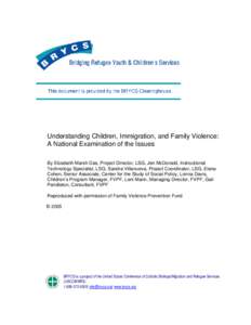     Understanding Children, Immigration, and Family Violence: A National Examination of the Issues By Elizabeth Marsh Das, Project Director, LSG, Jen McDonald, Instructional