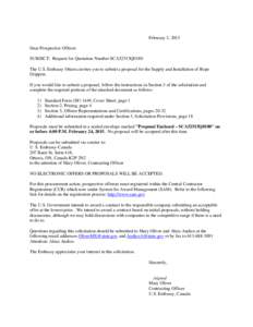 February 3, 2015 Dear Prospective Offeror: SUBJECT: Request for Quotation Number SCA52515Q0180 The U.S. Embassy Ottawa invites you to submit a proposal for the Supply and Installation of Rope Grippers. If you would like 