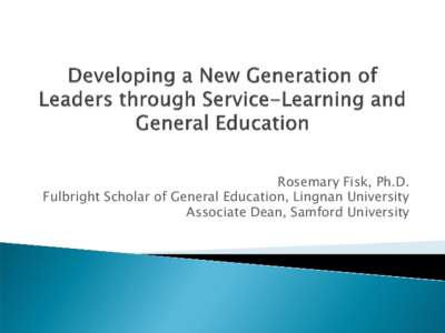 Rosemary Fisk, Ph.D. Fulbright Scholar of General Education, Lingnan University Associate Dean, Samford University 