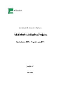 Diretoria-Geral  Administração da Câmara dos Deputados Relatório de Atividades e Projetos Realizados em 2009 e Propostos para 2010