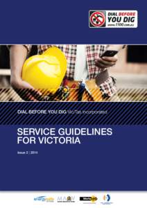 DIAL BEFORE YOU DIG Vic/Tas Incorporated  SERVICE GUIDELINES FOR VICTORIA Issue 2 | 2014