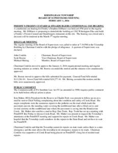 BIRMINGHAM TOWNSHIP BOARD OF SUPERVISORS MEETING FEBRUARY 1, 2016 FREDDY’S FROZEN CUSTARD & STEAKBURGERS CONDITIONAL USE HEARING A conditional use hearing for Freddy’s/Stephen DiMarco was held at 6 PM prior to the re