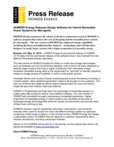 Press Release HOMER Energy HOMER® Energy Releases Design Software for Hybrid Renewable Power Systems for Microgrids HOMER Energy announces the release of the first commercial version of HOMER, a software program that re