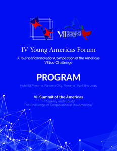 IV Young Americas Forum X Talent and Innovation Competition of the Americas VI Eco-Challenge PROGRAM Hotel El Panama, Panama City, Panama | April 8-9, 2015