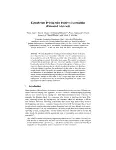 Equilibrium Pricing with Positive Externalities (Extended Abstract) Nima Anari1 , Shayan Ehsani1 , Mohammad Ghodsi12? , Nima Haghpanah3 , Nicole Immorlica3 , Hamid Mahini1 , and Vahab S. Mirrokni4 1