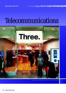 Operations Review  Telecommunications 3 UK has the country’s fastest growing network and covers 97% of the UK population.