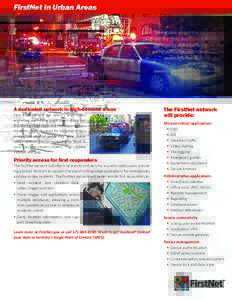 FirstNet in Urban Areas “Being able to get the information from the field back to command, or perhaps to other jurisdictions that we’re partnering with, will become more efficient with FirstNet.”