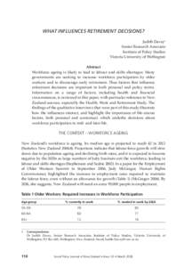 WHAT INFLUENCES RETIREMENT DECISIONS? Judith Davey1 Senior Research Associate Institute of Policy Studies Victoria University of Wellington Abstract