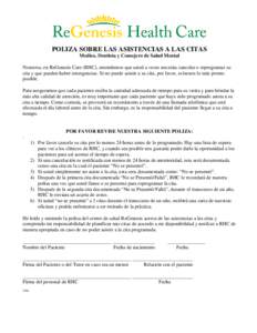 POLIZA SOBRE LAS ASISTENCIAS A LAS CITAS Medico, Dentista y Consejero de Salud Mental Nosotros, en ReGenesis Care (RHC), entendemos que usted a veces necesita cancelar o reprogramar su cita y que pueden haber emergencias