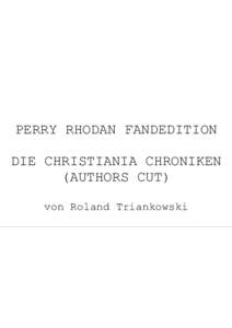 PERRY RHODAN FANDEDITION DIE CHRISTIANIA CHRONIKEN (AUTHORS CUT) von Roland Triankowski  2