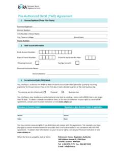 Pre-Authorized Debit (PAD) Agreement 1. Licensee/Applicant (Please Print Clearly) Licensee/Applicant: Licence Number: Unit Number / Street Name: City, Town or Village: