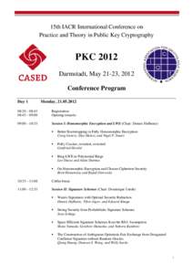 15th IACR International Conference on Practice and Theory in Public Key Cryptography PKC 2012 Darmstadt, May 21-23, 2012 Conference Program