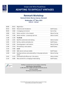 Grape and Wine Roadshow  ADAPTING TO DIFFICULT VINTAGES Renmark Workshop Renmark Hotel, Murray Avenue, Renmark Wednesday, 13th May, 2015