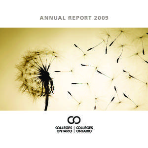 ANNUAL REPORT 2009  OUR ACCOMPLISHMENTS • Colleges Ontario achieved a number of successes in 2009, including the development of new TV ads promoting colleges and the release of a major research paper on