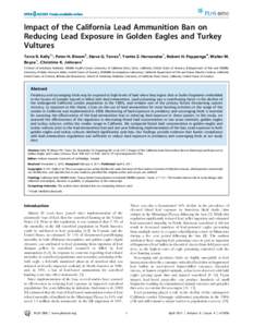 Impact of the California Lead Ammunition Ban on Reducing Lead Exposure in Golden Eagles and Turkey Vultures Terra R. Kelly1*, Peter H. Bloom2, Steve G. Torres3, Yvette Z. Hernandez1, Robert H. Poppenga4, Walter M. Boyce1