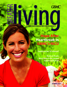 A GBMC pUBlICAtIoN foR oUR CoMMUNIty  Hope After Heartbreak in GBMC’s NICU Could you be“D”eﬁcient?