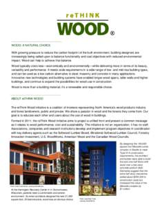 WOOD: A NATURAL CHOICE With growing pressure to reduce the carbon footprint of the built environment, building designers are increasingly being called upon to balance functionality and cost objectives with reduced enviro