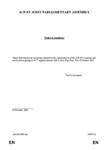 ACP-EU JOINT PARLIAMENTARY ASSEMBLY  Notice to members Please find attached the declaration adopted by the representatives of the ACP-EU economic and social interest groups at its 7th regional seminar held in Suva (Fiji)