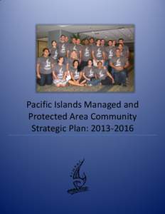 Pacific Islands Managed and Protected Area Community Strategic Plan: [removed] Executive Summary From March 25-28, 2013 a small group of Pacific Island Marine Protected Area Community (PIMPAC) core support