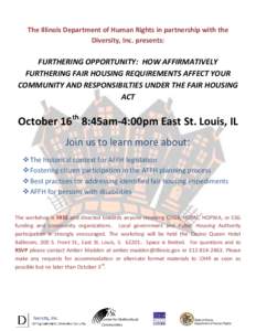 The Illinois Department of Human Rights in partnership with the Diversity, Inc. presents: FURTHERING OPPORTUNITY: HOW AFFIRMATIVELY FURTHERING FAIR HOUSING REQUIREMENTS AFFECT YOUR COMMUNITY AND RESPONSIBILTIES UNDER THE