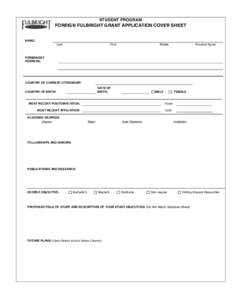 STUDENT PROGRAM  FOREIGN FULBRIGHT GRANT APPLICATION COVER SHEET NAME: Last