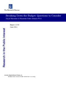 Breaking Down the Budget: Questions to Consider City of Worcester & Worcester Public Schools FY15 Research in the Public Interest  Report 14-03