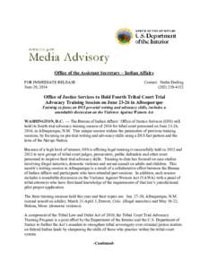 Office of the Assistant Secretary – Indian Affairs FOR IMMEDIATE RELEASE June 20, 2014 Contact: Nedra Darling[removed]