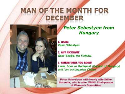 Peter Sebestyen from Hungary 1. NAME: Peter Sebestyen 2. ANY NICKNAME Sebi (ShaBe) the FixMAN.