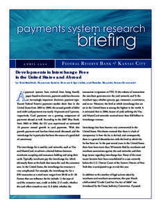 APRIL[removed]Developments in Interchange Fees in the United States and Abroad by Terri Bradford, Payments System Research Specialist, and Fumiko Hayashi, Senior Economist s payment systems have evolved from being heavily