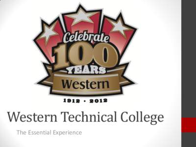 Western Technical College The Essential Experience What we believe Our Mission: • Western Technical College provides relevant, high quality