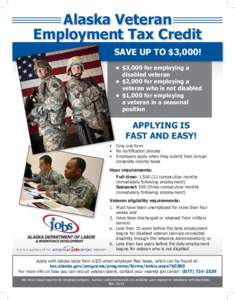 Alaska Veteran Employment Tax Credit SAVE UP TO $3,000! • $3,000 for employing a disabled veteran • $2,000 for employing a